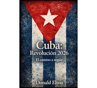 Cuba: Revolución 2026: El camino a seguir