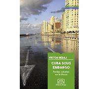 Cuba sous embargo: Paroles cubaines sur le blocus