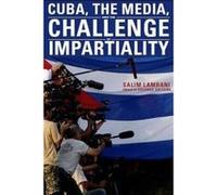 Cuba, the Media, and the Challenge of Impartiality - [Version Originale] Salim Lamrani (Auteur)