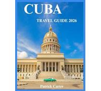 Cuba Travel Guide 2026: A Complete Journey Through Culture, History, Beaches, Cities, and Local Life,From Luxury Escapes to Budget Adventures