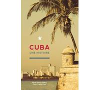 Cuba: Une Histoire