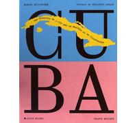 Cuba - Une Histoire De L'île Par Sa Musique Et Sa Littérature