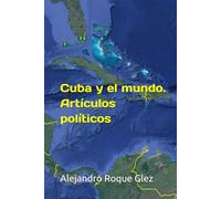 Cuba y el mundo. Artículos políticos