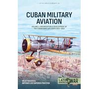 Cuban Military Aviation: Organisation and Development of the Cuban Army Air Corps 1913-1952 (1)