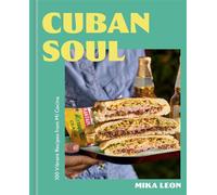 Cuban Soul 100 Vibrant Recipes from Mi Cocina - Mika Leon - Union Square & Co. - ebook (ePub) - Livre
