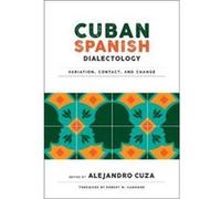 Cuban Spanish Dialectology Alejandro Cuza, Robert M Hammond (Auteur)