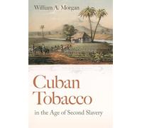 Cuban Tobacco in the Age of Second Slavery