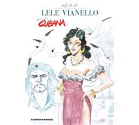 Cubana. L'arte di Lele Vianello (Vol. 1)