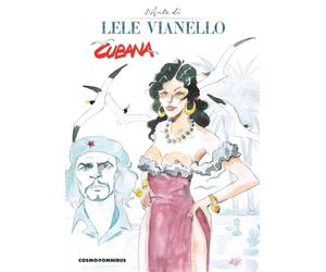 Cubana. L'arte di Lele Vianello (Vol. 1)
