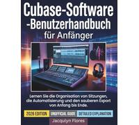Cubase-Software-Benutzerhandbuch für Anfänger: Lernen Sie die Organisation von Sitzungen, die Automatisierung und den sauberen Export von Anfang bis Ende.