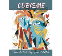 Cubisme Livre de Coloriage pour Adultes: Les Pages À Colorier Amusantes Avec des Dessins Fantastiques Uniques pour Éveiller la Créativité et se Détendre