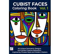 Cubist Faces Coloring Book: Abstract Art & Modern Portraits: 40 Unique Geometric Designs for Adults & Teens | Anti-Stress Creative Relaxation | Inspired by Picasso Style and Modern Masters