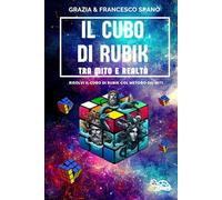Cubo di Rubik tra mito e realta': Risolvere il cubo di Rubik passo dopo passo