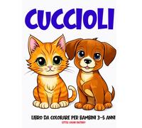 CUCCIOLI - Cani e Gatti - Libro da Colorare per Bambini 3-5 Anni: 100 pagine grandi e semplici per le manine dei più piccoli