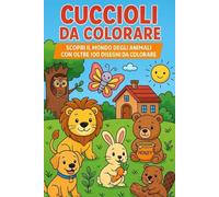 Cuccioli da Colorare: Scopri il mondo degli animali con oltre 100 disegni da colorare - Edizione Tascabile