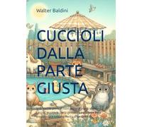 CUCCIOLI DALLA PARTE GIUSTA: In un cortile pieno di cuori piccoli e grandi sogni, i cuccioli mostrano che la gentilezza è più forte della prepotenza e nessuno merita di sentirsi solo.