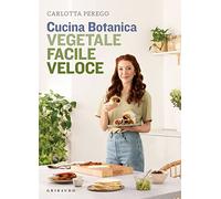 Cucina Botanica. Vegetale, facile, veloce