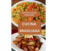 CUCINA BRASILIANA: RICETTE DI CUCINA BRASILIANA - gastronomia brasiliana - specialità brasiliane