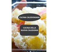 CUCINA DELLA NUOVA CALEDONIA: CUCINA CALEDONIANA - arte culinaria caledoniana - cucina moderna Nuova Caledonia