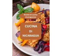 CUCINA DI NICARAGUA: Ricette di cucina nicaraguense - Specialità culinarie del Nicaragua - Sapori dell’America Centrale