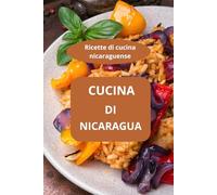 CUCINA DI NICARAGUA: Ricette di cucina nicaraguense - Specialità culinarie del Nicaragua - Sapori dell’America Centrale