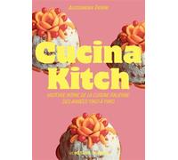 Cucina Kitch Histoire intime de la cuisine italienne des années 1960 à 1980 - Alessandra Pierini - L'epure - broché - Guide