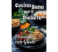 Cucina Sana Per Il Diabete: Mangiare Con Gusto