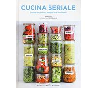 Cucina seriale. Cucina un giorno, mangia una settimana
