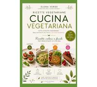 cucina vegetariana: ricette veloci e facili per principianti di cucina