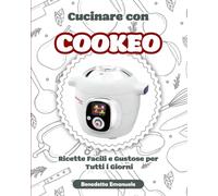 Cucinare con Cookeo: Ricette Facili e Gustose per Tutti i Giorni