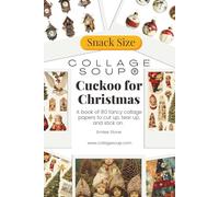 Cuckoo for Christmas by Collage Soup | Vintage Holiday Imagery, Cuckoo Clocks & German Market Charm: Festive holiday collage papers to tear up, cut up, and stick on
