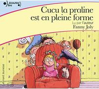 Fanny Joly – Cucu la praline est en pleine forme – Texte lu – CD – Gallimard Jeunesse