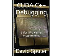 CUDA C++ Debugging: Safer GPU Kernel Programming