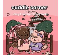 cuddle corner in japan: Cozy & Comfy Coloring Book with 50 Relaxing Images for Teens and Adults