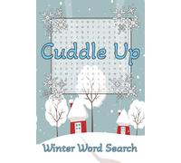 Cuddle Up Winter Word Search: Cozy Winter Word Search Puzzle book Features 2000 unique words in 100 Easy to Read Puzzles. Solutions included..... Great as a gift, stress relief or just relaxing