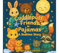 Cuddlepuff Friends in Pajamas: A Bedtime Story: Gentle Rhymes, Calming Routines, and Nighttime Affirmations for Sweet Dreams