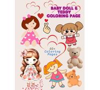 Cuddles & Colors: Baby Dolls and Teddies Coloring Book.: Adorable and Fun Coloring Pages of Baby Dolls, Teddy Bears, and Toys for Girls and Boys Ages 2-10.