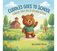Cuddles Goes to School: Cuddles' First Day at His New School: A Comforting Children's Book About Overcoming Jitters, Making Friends, and Being Brave