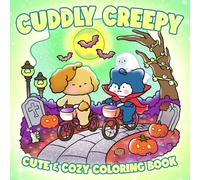 Cuddly Creepy Coloring Book: Cute but Spooky Coloring Pages for All Ages with Adorable Friends, Haunted Vibes, and Whimsical Night Scenes to Enjoy and Relax