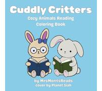 Cuddly Critters: Cozy Animals Reading Coloring Books