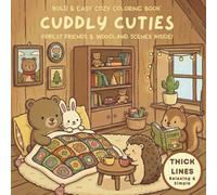 Cuddly Cuties Forest Friends & Woodland Scenes Coloring Book: Simple and Easy Large Print Designs with Thick Lines for Toddlers and Kids | Hedgehog, Bunny, Bear, Squirrel, and Mouse Friends