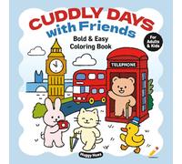 Cuddly Days with Friends: Coloring Book for Adults and Kids - Relaxing Travel, Adventures, and Cozy Moments with Adorable Friends: Stress Relief & Fun for you