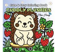 Cuddly Plushies: A Cute and Cozy Coloring Book with 42 Adorable Illustrations Featuring Animal Characters Inspired by the World of Plush Toys, Suitable for Adults and Kids.