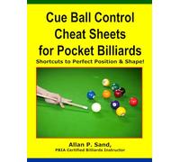 Cue Ball Control Cheat Sheets for Pocket Billiards: Shortcuts to Perfect Position & Shape