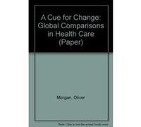 Cue for Change: Global Comparisons in Health Care (Paper) - [Version Originale] Oliver Morgan (Auteur)