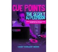 Cue Points: The Secret Dj Playbook