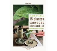 Cueillette et recettes de 15 plantes sauvages comestibles: Balades gourmandes en Bretagne