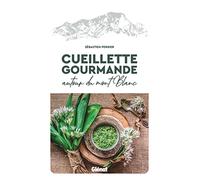 Cueillette gourmande autour du Mont-Blanc Sebastien Perrier (Auteur)