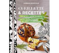 Cueillette & recettes: Cuisinez sève, graines, bourgeons, aiguilles, feuilles fleurs, baies, fruits des arbres et arbrissea