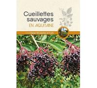 Cueillettes Sauvages En Aquitaine - 60 Plantes Et Fruits À Glaner